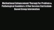 Read Motivational Enhancement Therapy For Problem & Pathological Gamblers: A Five Session Curriculum-Based