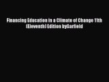 Read Financing Education in a Climate of Change 11th (Eleventh) Edition byGarfield Ebook Free