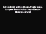 Read College Credit and Debit Cards: Trends Issues Analyses (Education in a Competitive and