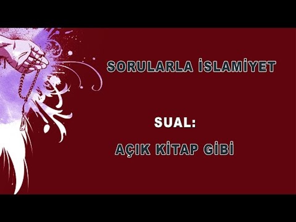 Açık kitap gibi - Sorularla İslamiyet - Sorularla İslamiyet