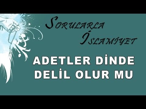 Adetler dinde delil olur mu - Sorularla İslamiyet