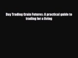 [PDF] Day Trading Grain Futures: A practical guide to trading for a living Download Full Ebook