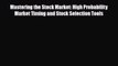 [PDF] Mastering the Stock Market: High Probability Market Timing and Stock Selection Tools