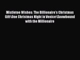 Download Mistletoe Wishes: The Billionaire's Christmas Gift\One Christmas Night in Venice\Snowbound
