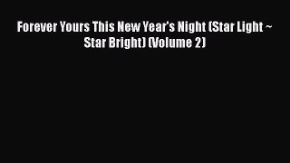 Download Forever Yours This New Year's Night (Star Light ~ Star Bright) (Volume 2) [PDF] Full