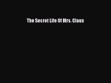 Download The Secret Life Of Mrs. Claus [Download] Full Ebook