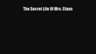 Download The Secret Life Of Mrs. Claus [Download] Full Ebook