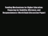 Read Funding Mechanisms for Higher Education: Financing for Stability Efficiency and Responsiveness