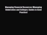 Read Managing Financial Resources (Managing Universities and Colleges: Guides to Good Practice)