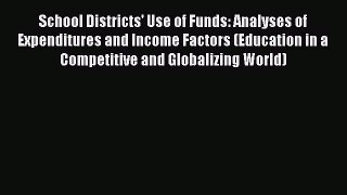 Read School Districts' Use of Funds: Analyses of Expenditures and Income Factors (Education