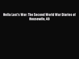 [Download PDF] Nella Last's War: The Second World War Diaries of Housewife 49 [PDF] Online