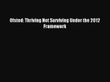 Read Ofsted: Thriving Not Surviving Under the 2012 Framework Ebook Free