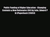 Read Public Funding of Higher Education - Changing Contexts & New Rationales (04) by John Edward