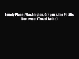 Descargar video: Read Lonely Planet Washington Oregon & the Pacific Northwest (Travel Guide) Ebook Free