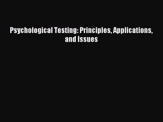 Read Psychological Testing: Principles Applications and Issues Ebook Free