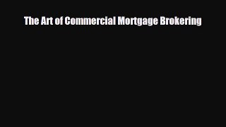 [PDF] The Art of Commercial Mortgage Brokering Read Full Ebook