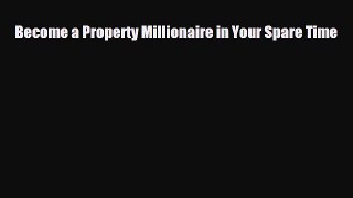 [PDF] Become a Property Millionaire in Your Spare Time Download Full Ebook