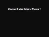 [PDF] Windows (Italian Knights) (Volume 1) [Download] Full Ebook