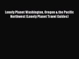 [Download PDF] Lonely Planet Washington Oregon & the Pacific Northwest (Lonely Planet Travel