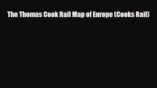Download The Thomas Cook Rail Map of Europe (Cooks Rail) PDF Book Free