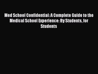 Read Med School Confidential: A Complete Guide to the Medical School Experience: By Students