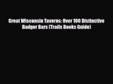 PDF Great Wisconsin Taverns: Over 100 Distinctive Badger Bars (Trails Books Guide) Free Books