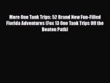 Download More One Tank Trips: 52 Brand New Fun-Filled Florida Adventures (Fox 13 One Tank Trips