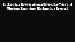 PDF Backroads & Byways of Iowa: Drives Day Trips and Weekend Excursions (Backroads & Byways)