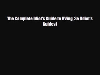 Download The Complete Idiot's Guide to RVing 3e (Idiot's Guides) Free Books