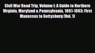 Download Civil War Road Trip Volume I: A Guide to Northern Virginia Maryland & Pennsylvania