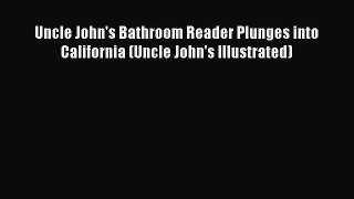 Read Uncle John's Bathroom Reader Plunges into California (Uncle John's Illustrated) Ebook