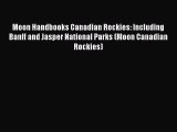 Read Moon Handbooks Canadian Rockies: Including Banff and Jasper National Parks (Moon Canadian