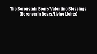 Read The Berenstain Bears' Valentine Blessings (Berenstain Bears/Living Lights) Ebook Free