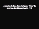PDF Luxury Hotels Inns Resorts Spas & Villas: The Americas Caribbean & Pacific 2015 PDF Book