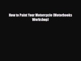 Download How to Paint Your Motorcycle (Motorbooks Workshop) PDF Book Free