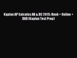 Read Kaplan AP Calculus AB & BC 2015: Book   Online   DVD (Kaplan Test Prep) Ebook Free