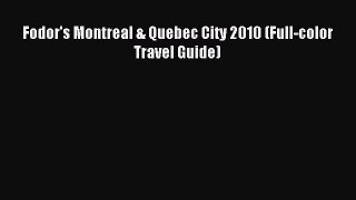 Read Fodor's Montreal & Quebec City 2010 (Full-color Travel Guide) Ebook Free