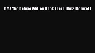 Download DMZ The Deluxe Edition Book Three (Dmz (Deluxe)) [PDF] Full Ebook