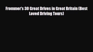 PDF Frommer's 30 Great Drives in Great Britain (Best Loved Driving Tours) Ebook