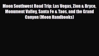 PDF Moon Southwest Road Trip: Las Vegas Zion & Bryce Monument Valley Santa Fe & Taos and the