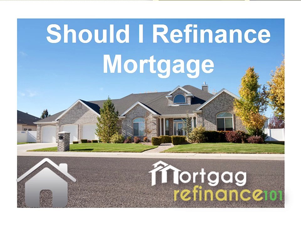 Should I Refinance My Home Mortgage Without Hassle
