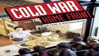Download Cold War on the Home Front  The Soft Power of Midcentury Design