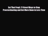 [PDF] Eat That Frog!: 21 Great Ways to Stop Procrastinating and Get More Done in Less Time