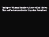 [PDF] The Expert Witness Handbook Revised 3rd Edition: Tips and Techniques for the Litigation