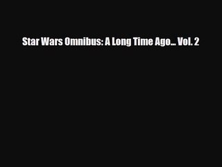 PDF Star Wars Omnibus: A Long Time Ago... Vol. 2 [Read] Full Ebook