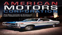 Read American Motors Corporation  The Rise and Fall of America s Last Independent Automaker Ebook