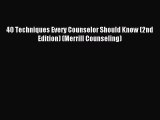 Read 40 Techniques Every Counselor Should Know (2nd Edition) (Merrill Counseling) Ebook Free