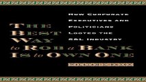 Read The Best Way to Rob a Bank Is to Own One  How Corporate Executives and Politicians Looted the