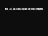 Download The East Asian Challenge for Human Rights  EBook