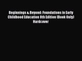 Read Beginnings & Beyond: Foundations in Early Childhood Education 8th Edition (Book Only)